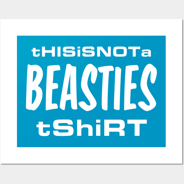 This is not a Beasties Shirt White Wall Art by Fresh Fly Threads